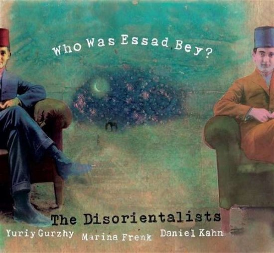 Cover for Disorientalists · Who Was Essad Bey (CD) (2017)