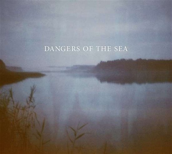 Dangers of the Sea - Dangers of the Sea - Musik - Indigo Musikproduktion - 4047179769228 - 17. maj 2013