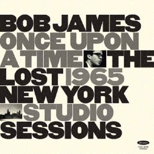 Once Upon A Time: The Lost 1965 New York Studio Sessions - Bob James - Music - JPT - 4909346021228 - August 28, 2020