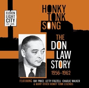 Honky Tonk Song - the Don Law Story 1956-1962 - Honky Tonk Song: Don Law Story 1956-62 / Var - Musiikki - ELEVEN LIGHT CITY - 5013929670228 - maanantai 23. helmikuuta 2015