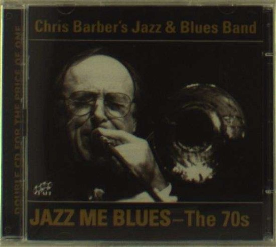 Cover for Barber's,chris Jazz &amp; Blues Band · Jazz Me Blues-the 70s (CD) (2014)