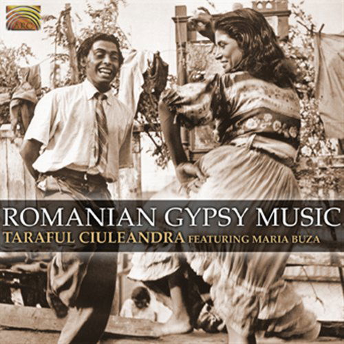 Romanian Gypsy Music - Ciuleandra,Taraful Feat. Buza,Maria - Musiikki - ARC Music - 5019396216228 - perjantai 11. heinäkuuta 2008