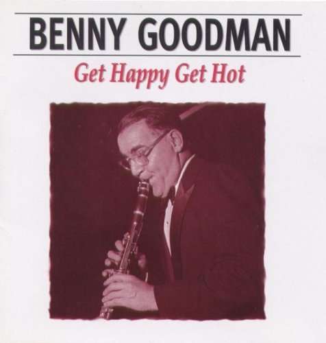 Get Happy Get Hot - Benny Goodman - Music - Avid - 5022810154228 - June 4, 2004