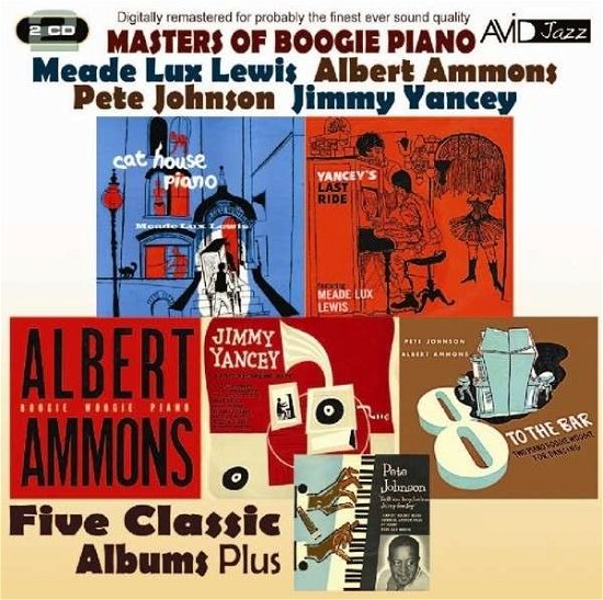 Cover for Meade Lux Lewis / Albert Ammons / Pete Johnson / Jimmy Yancey · Masters Of Boogie Piano - Five Classic Albums Plus (Yanceys Last Ride / Cat House Piano / Boogie Woogie Piano / 8 To The Bar / A Lost Recording Date) (CD) (2013)