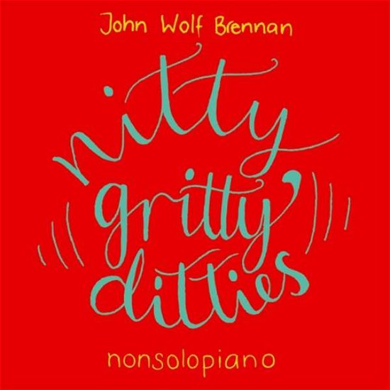 Cover for John Wolf Brennan · Nitty Gritty Ditties (CD) (2023)