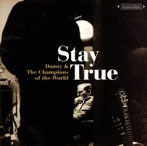 Danny & the Champions of the · Stay True (CD) (2013)