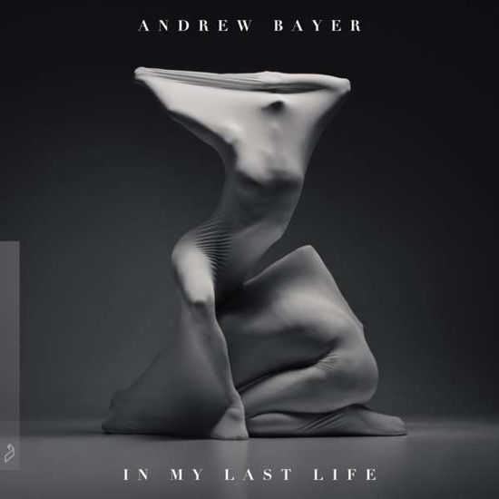 Andrew Bayer · Andrew Bayer - in My Last Life (CD) (2018)