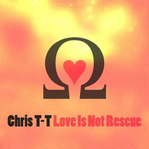Cover for Chris T-t · Love Is Not Rescue (CD) (2010)