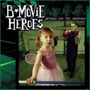 Cover for B Movie Heroes · B Movie Heroes-anthems for the Underdog (CD) (2003)