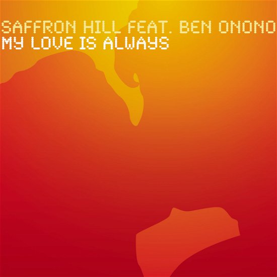 Saffron Hill-my Love is Always Cds - Saffron Hill - Music - Xxx - 5099767362228 - 