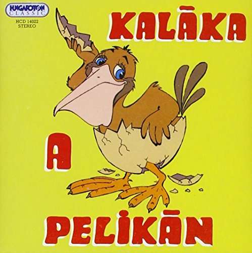 Cover for Kalaka Egyuttes · Pelikan (CD) (2004)