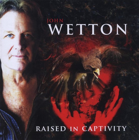 John Wetton-raised in Captivity - John Wetton - Musik - FRONTIERS RECORDS - 8024391052228 - 1. juli 2011