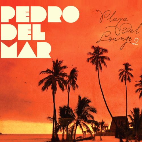 Playa Del Lounge 2 - Pedro Del Mar - Musik - BLACKHOLE - 8715197008228 - 7. juli 2011