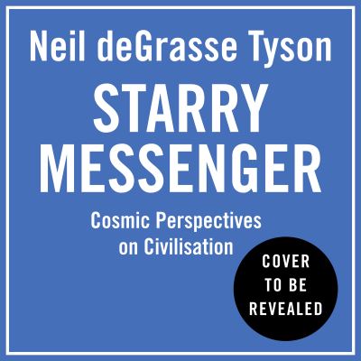 Cover for Neil deGrasse Tyson · Starry Messenger: Cosmic Perspectives on Civilisation (Paperback Book) (2022)