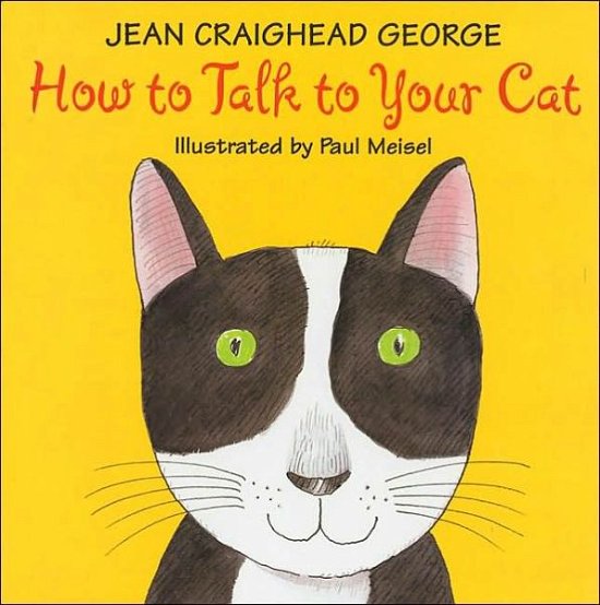 How to Talk to Your Cat - Jean Craighead George - Libros - HarperCollins - 9780060006228 - 4 de febrero de 2003