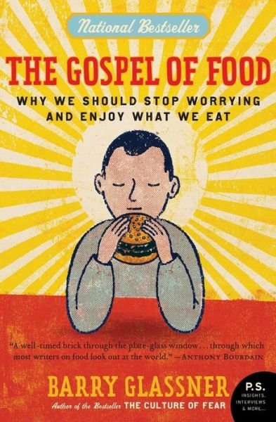 Cover for Barry Glassner · The Gospel of Food: Why We Should Stop Worrying and Enjoy What We Eat (Paperback Bog) [Reprint edition] (2007)