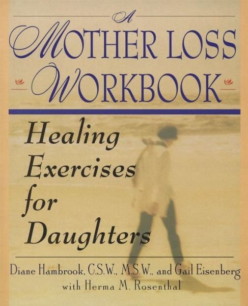 Cover for Diane Hambrook · A Mother Loss Workbook: Healing Exercises for Daughters (Pocketbok) [1st edition] (1997)