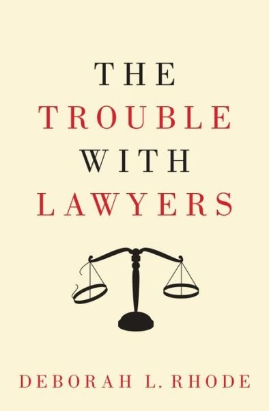 Cover for Deborah L. Rhode · The Trouble with Lawyers (Hardcover Book) (2015)