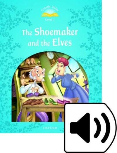 Cover for Sue Arengo · Classic Tales Second Edition: Level 1: The Shoemaker and the Elves Audio Pack - Classic Tales Second Edition (Book) [2 Revised edition] (2016)
