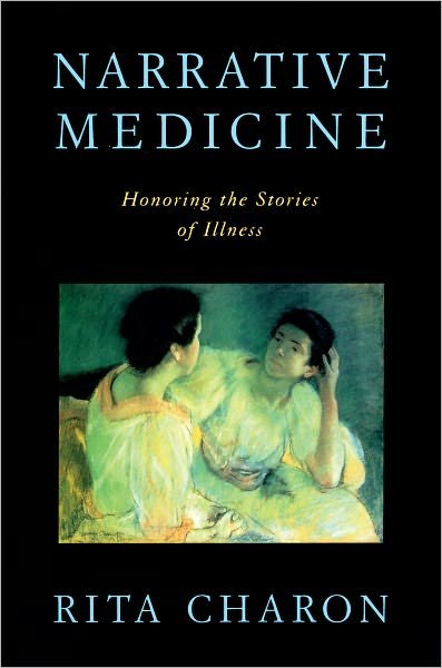 Cover for Charon, Rita (Professor of Clinical Medicine and Director of the Program in Narrative Medicine, Professor of Clinical Medicine and Director of the Program in Narrative Medicine, College of Physicians and Surgeons, Columbia University) · Narrative Medicine: Honoring the stories of illness (Taschenbuch) (2008)