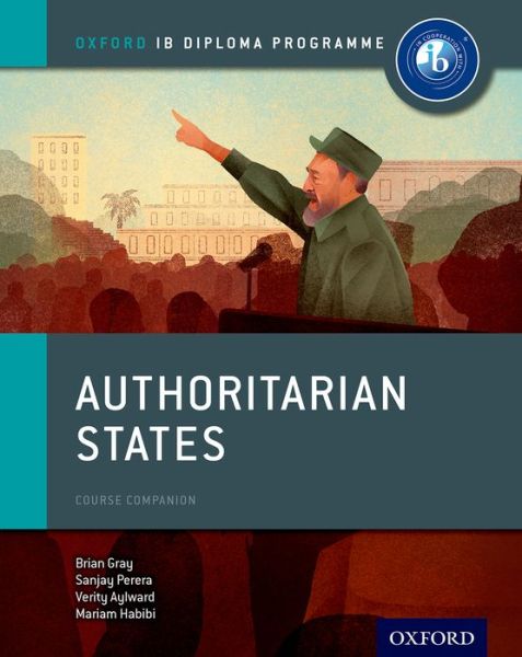 Cover for Brian Gray · Oxford IB Diploma Programme: Authoritarian States Course Companion - Oxford IB Diploma Programme (Paperback Bog) (2015)