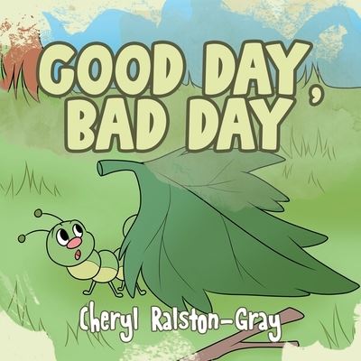 Cover for Cheryl Ralston-Gray · Good Day, Bad Day (Paperback Book) (2020)