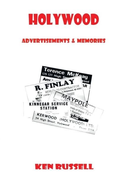 Holywood: Advertisements & Memories - Ken Russell - Boeken - Lulu.com - 9780244501228 - 12 juli 2019