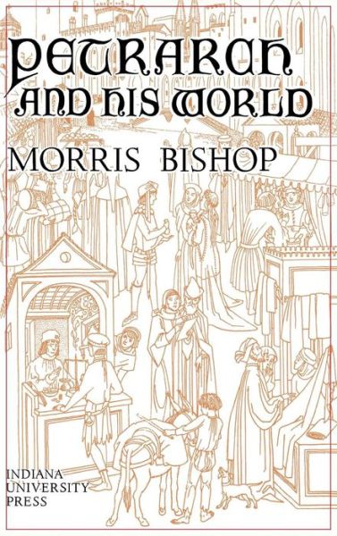 Cover for Morris Bishop · Petrarch and His World (Hardcover Book) [First edition] (2002)