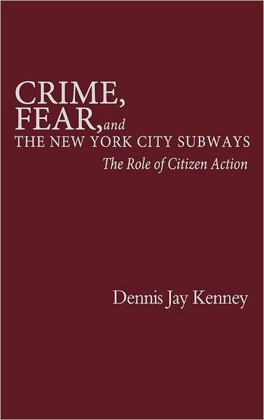 Cover for Elizabeth Gibson · Crime, Fear, and the New York City Subways: The Role of Citizen Action (Gebundenes Buch) [Y First edition] (1986)