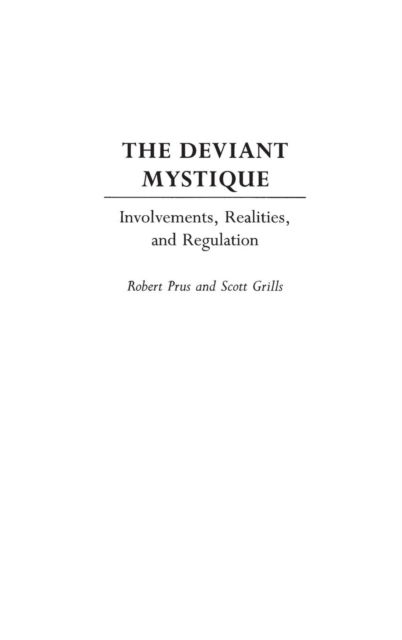 Cover for Scott Grills · The Deviant Mystique: Involvements, Realities, and Regulation (Hardcover Book) (2003)
