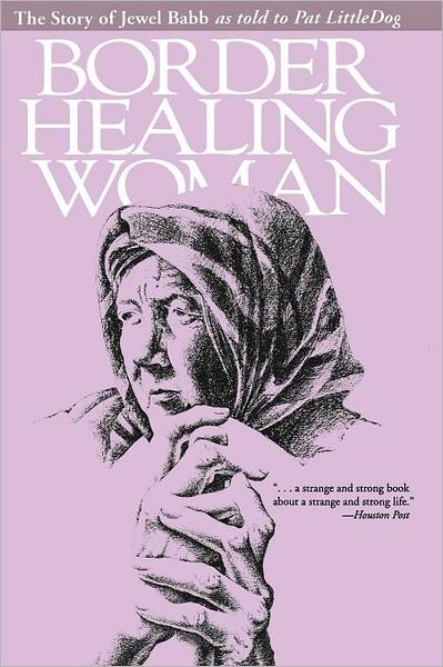 Cover for Jewel Babb · Border Healing Woman: The Story of Jewel Babb as told to Pat LittleDog (Pocketbok) [Second edition] (1994)