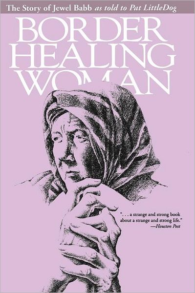 Cover for Jewel Babb · Border Healing Woman: The Story of Jewel Babb as told to Pat LittleDog (Paperback Book) [Second edition] (1994)