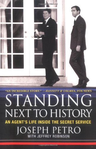 Cover for Joseph Petro · Standing Next to History: An Agent's Life Inside the Secret Service (Paperback Book) [First edition] (2006)