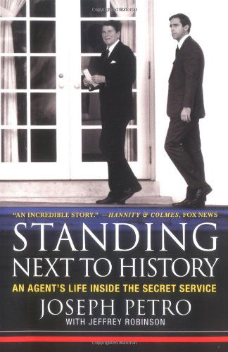 Cover for Joseph Petro · Standing Next to History: An Agent's Life Inside the Secret Service (Paperback Book) [First edition] (2006)