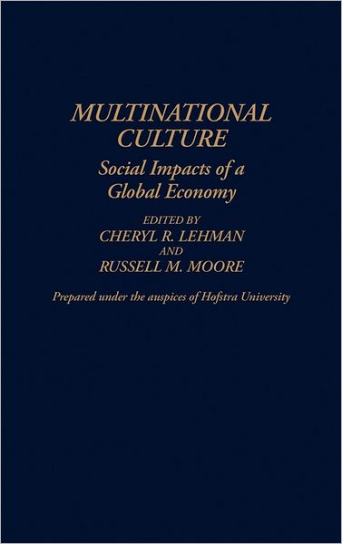 Cover for Cheryl R Lehman · Multinational Culture: Social Impacts of a Global Economy - Contributions in Economics and Economic History (Hardcover Book) (1992)