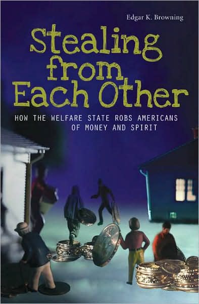 Cover for Edgar K. Browning · Stealing from Each Other: How the Welfare State Robs Americans of Money and Spirit (Gebundenes Buch) (2008)