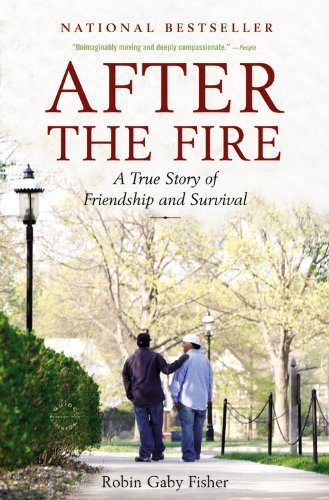 After the Fire: a True Story of Friendship and Survival - Robin Gaby Fisher - Kirjat - Back Bay Books - 9780316066228 - keskiviikko 6. tammikuuta 2010