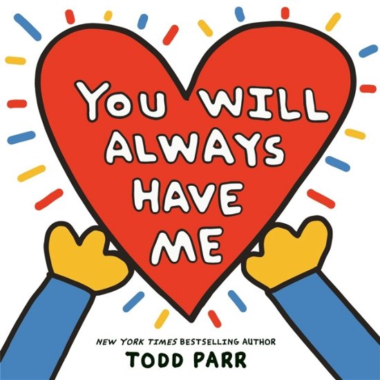 Cover for Todd Parr · You Will Always Have Me (Hardcover Book) (2024)