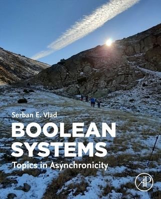 Cover for Vlad, Serban E. (The Society of Mathematical Sciences from Romania, SSMR; The Association of Applied Mathematics and Mechanics from Germany, GAMM) · Boolean Systems: Topics in Asynchronicity (Taschenbuch) (2023)
