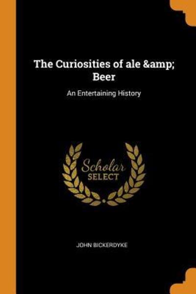 Cover for John Bickerdyke · The Curiosities of Ale &amp; Beer (Taschenbuch) (2018)