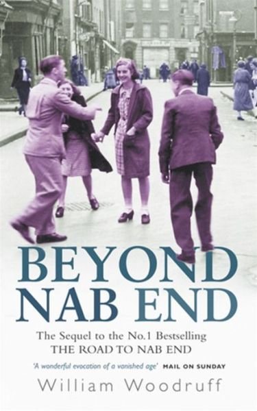Cover for William Woodruff · Beyond Nab End: The Sequel to The Road to Nab End (Pocketbok) (2003)