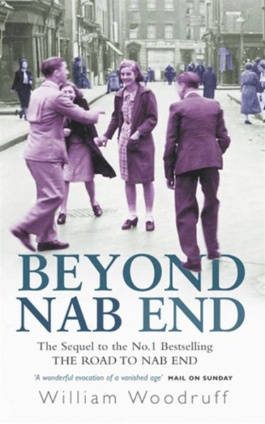 Beyond Nab End: The Sequel to The Road to Nab End - William Woodruff - Books - Little, Brown Book Group - 9780349116228 - January 2, 2003