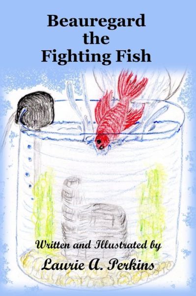 Cover for Laurie A. Perkins · Beauregard the Fighting Fish (Paperback Book) (2019)