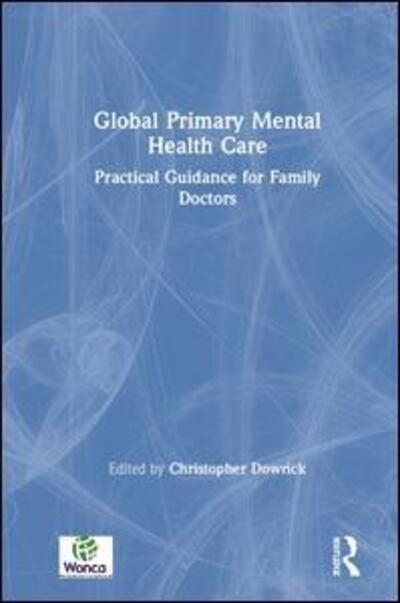 Cover for Global Primary Mental Health Care: Practical Guidance for Family Doctors - WONCA Family Medicine (Hardcover Book) (2019)