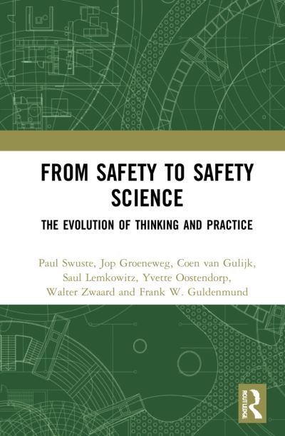 Cover for Swuste, Paul (Delft University of Technology, Netherlands) · From Safety to Safety Science: The Evolution of Thinking and Practice (Innbunden bok) (2021)