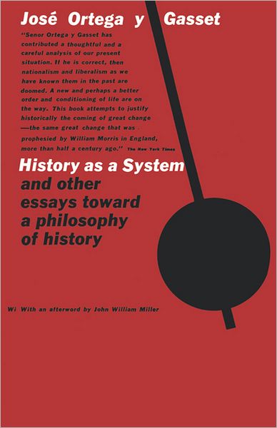 Cover for Jose Ortega y Gasset · History as a System, and Other Essays Toward a Philosophy of History (Paperback Book) [New edition] (1962)