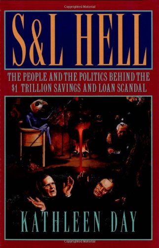 Kathleen Day · S & L Hell: The People and the Politics Behind the $1 Trillion Savings and Loan Scandal (Paperback Book) (2024)