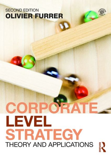 Cover for Furrer, Olivier (Radboud University Nijmegen, the Netherlands) · Corporate Level Strategy: Theory and Applications (Paperback Book) (2016)