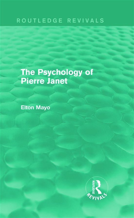 Cover for Elton Mayo · The Psychology of Pierre Janet (Routledge Revivals) - Routledge Revivals (Gebundenes Buch) (2013)