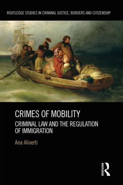 Cover for Ana Aliverti · Crimes of Mobility: Criminal Law and the Regulation of Immigration - Routledge Studies in Criminal Justice, Borders and Citizenship (Paperback Bog) (2015)